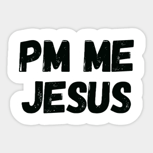 PM ME Jesus Sticker